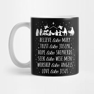 Believe Like Mary And Trust Like Joseph Love Like Jesus Xmas Mug